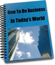 Title: How To Do Business in Todays World, Author: Randy Hall