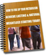 Title: How To Fire Up Your Metabolism And Achieve Lasting And Natural Weightloss Starting Today!, Author: Carol Hall