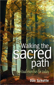 Title: Walking the Sacred Path, Author: Dan Schutte