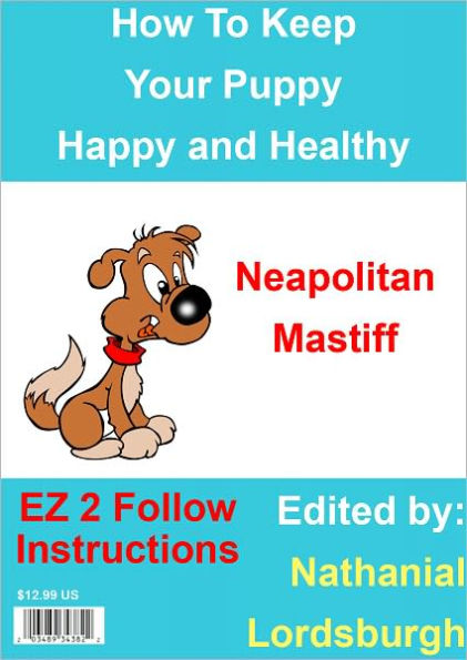 How To Keep Your Neapolitan Mastiff Happy and Healthy