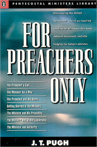 Title: For Preachers Only, Author: J. T. Pugh