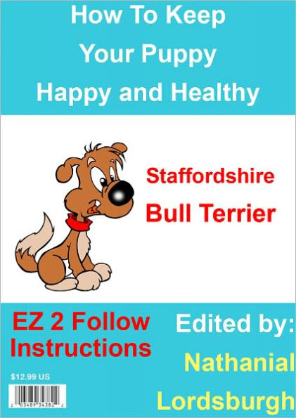 How To Keep Your Staffordshire Bull Terrier Happy and Healthy