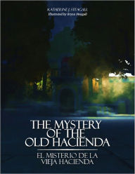 Title: El Misterio de la Vieja Hacienda, Author: Katherine Steagall