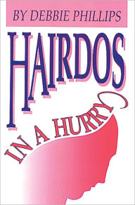 Title: Hairdos in a Hurry, Author: Debbie Phillips