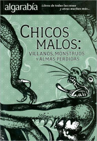 Title: Chicos malos: villanos, monstruos y almas perdidas, Author: Pilar Montes de Oca