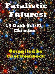 Title: Fatalist Futures: 14 Dark Sci-Fi Classics, Author: Raymonod Jones