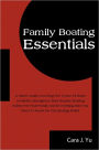 Family Boating Essentials: A Starter Guide Covering The Types Of Boats Available, Emergency Boat Repairs, Boating Safety For Your Family and Everything Else You Need To Know On The Boating World