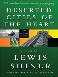 Title: Deserted Cities of the Heart, Author: Lewis Shiner