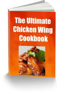 Title: The Ultimate Chicken Wing Cookbook Recipes--The Poor Chicken Never Knew What Hit Him, Author: Sandy Hall