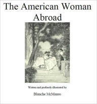Title: The American Woman Abroad [Illustrated], Author: Blanche McManus