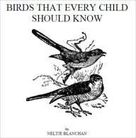 Title: Birds That Every Child Should Know [Illustrated], Author: Neltje Blanchan