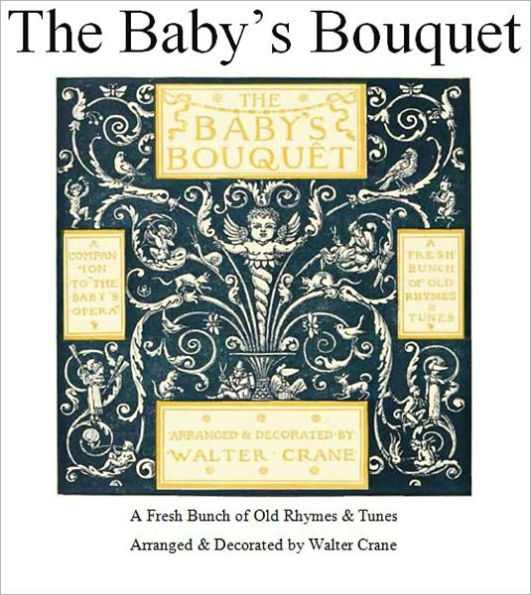 The Baby's Bouquet: A Fresh Bunch of Old Rhymes & Tunes [Illustrated]