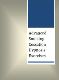 Title: Advanced Smoking Cessation Hypnosis Exercises, Author: Laura Elliott Monroe