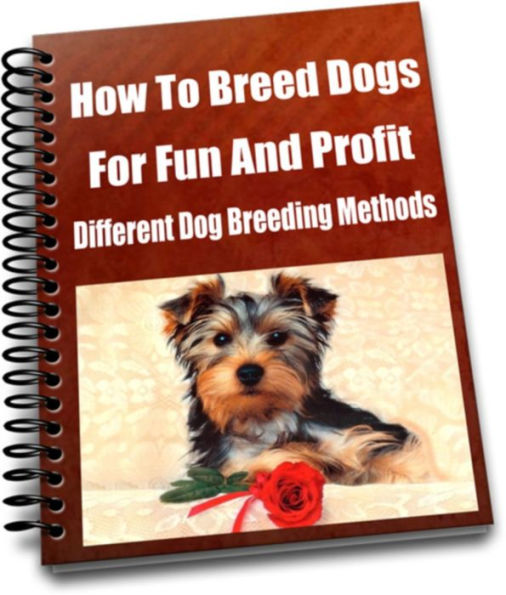 How To Breed Dogs For Fun And Profit Different Dog Breeding Methods