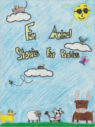 Title: Fun Animal Stories For Babies, Author: Gracie Ella