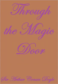 Title: THROUGH THE MAGIC DOOR, Author: Arthur Conan Doyle