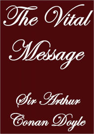 Title: THE VITAL MESSAGE, Author: Arthur Conan Doyle