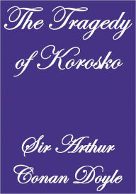 Title: THE TRAGEDY OF THE KOROSKO, Author: Arthur Conan Doyle