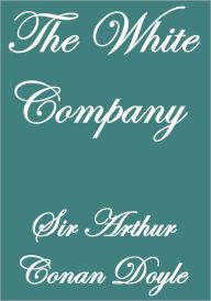 Title: THE WHITE COMPANY, Author: Arthur Conan Doyle