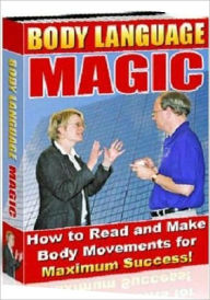 Title: Body Language Magic - Body language is very easy and fun to learn, Author: Helthy Tips