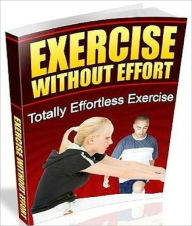 Title: Exercise Without Effort - Healthy Tips Nookbook, Author: Healthy Tips