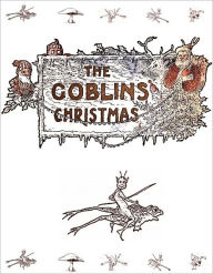 Title: The Goblins Christmas [Illustrated], Author: Elizabeth Anderson