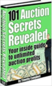 Title: 101 Ebay Auction Secrets Revealed - Your Inside Guide to Unlimited Auction Profits, Author: Irwing