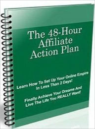 Title: Easy Affiliate - 48 Affiliate Action Plan - Learn How to Set Up Your Online Empire in Less Than 2 Days, Author: Irwing