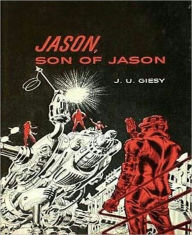 Title: Jason, Son Of Jason: A Science Fiction Classic By J. U. Giesy!, Author: J. U. Giesy