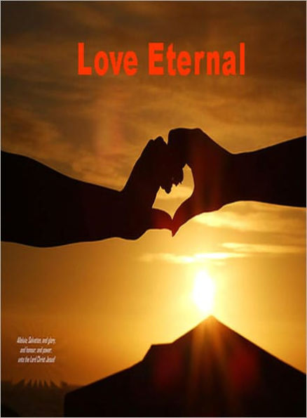 Love Eternal: A Romance/Literary Classic By H. Rider Haggard! AAA+++