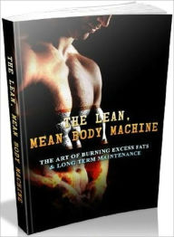 Title: The Lean, Mean Body Machine - Exercise and Fitness Guide ebook, Author: Self Improvement