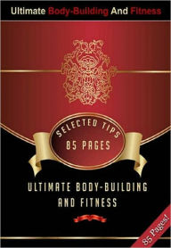 Title: Ultimate Body-Building And Fitness - Self Improvement Weight Control ebook, Author: Study Guide