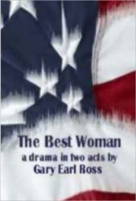 Title: The Best Woman, Author: Gary Earl Ross