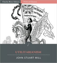 Title: Utilitarianism (Illustrated), Author: John Stuart Mill