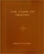 The Chain Of Destiny: A Romance/Short Story Classic By Bram Stoker!