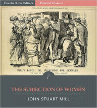 Title: The Subjection of Women (Illustrated), Author: John Stuart Mill