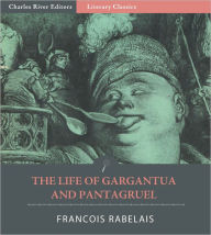 Title: The Life of Gargantua and of Pantagruel (Illustrated), Author: François Rabelais