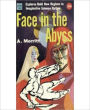The Face In The Abyss; A Science Fiction/Pulp Classic By Abraham Merritt!