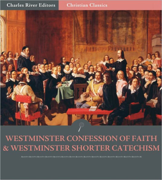 The Westminster Confession of Faith and Westminster Shorter Catechism