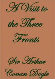 Title: A VISIT TO THREE FRONTS, Author: Arthur Conan Doyle
