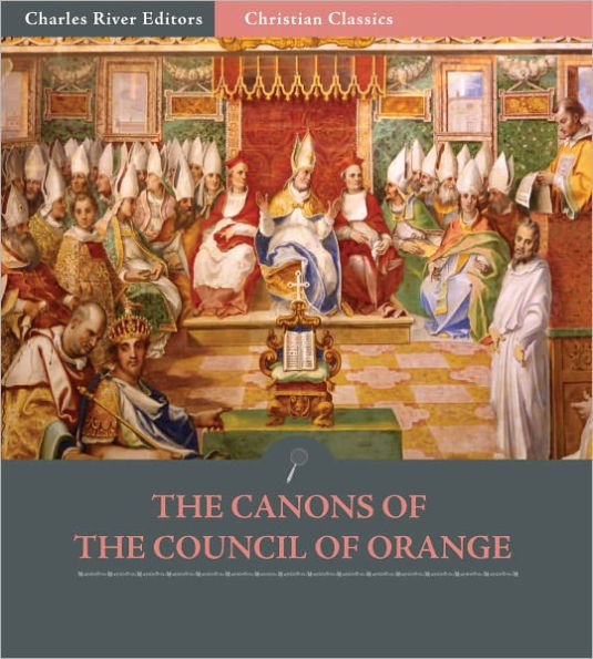 The Canons of the Council of Orange (529 A.D).