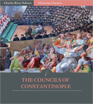 Title: The First Four Councils of Constantinople, Author: Various Authors