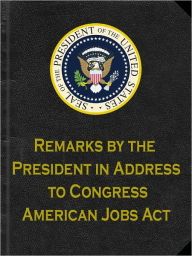 Title: American Jobs Act: Remarks by the President in Address to a Joint Session of Congress, Author: Barack Obama