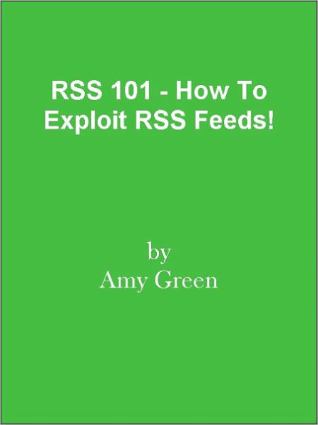 RSS 101 - How To Exploit RSS Feeds!