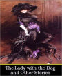 The Lady with the Dog and Other Stories