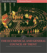 Title: The Ecumenical and the General Council of Trent (Concilium Tridentinum), Author: Various Authors