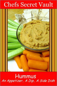 Title: Hummus - An Appetizer, A Dip, A Side Dish, Author: Chefs Secret Vault