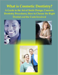Title: What is Cosmetic Dentistry? A Guide to the Art of Smile Design, Cosmetic Dentistry Procedures, How to Choose the Right Dentist and the Costs Involved, Author: Jonathan Weber