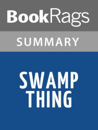 Title: Swamp Thing by Alan Moore Summary & Study Guide, Author: BookRags