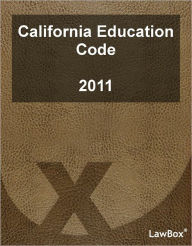 Title: California Education Code 2011, Author: LawBox LLC
